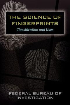 portada the science of fingerprints: classification and uses (en Inglés)