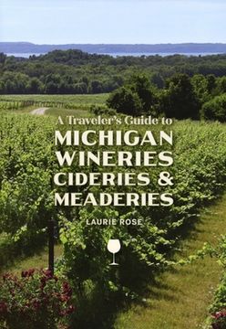 portada A Traveler'S Guide to Michigan Wineries, Cideries and Meaderies (en Inglés)