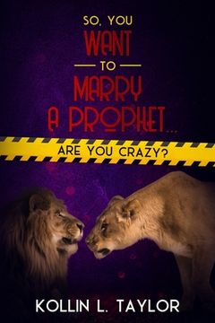portada So, You Want to Marry a Prophet... ARE YOU CRAZY? (en Inglés)
