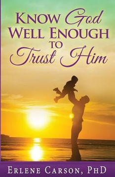 portada Know God Well Enough To Trust Him (en Inglés)