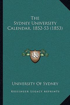 portada the sydney university calendar, 1852-53 (1853) (en Inglés)