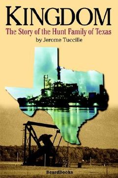 portada kingdom: the story of the hunt family of texas the story of the hunt family of texas (en Inglés)