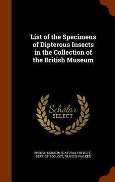 portada List of the Specimens of Dipterous Insects in the Collection of the British Museum (en Inglés)