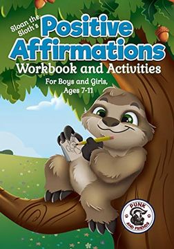 portada Positive Affirmations Workbook and Activities: Companion Workbook to Sloan the Sloth Loves Being Different. For Boys and Girls, Ages 7-11: 5 (Punk and Friends Learn Social Skills) 