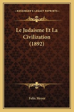 portada Le Judaisme Et La Civilization (1892) (en Francés)