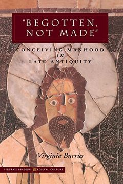 portada ‘Begotten, not Made’: Conceiving Manhood in Late Antiquity (Figurae: Reading Medieval Culture) (en Inglés)