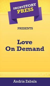 portada Short Story Press Presents Love On Demand (en Inglés)