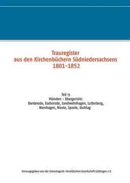portada Trauregister aus den Kirchenbüchern Südniedersachsens 1801-1852: Teil 15 Münden - Obergericht: Benterode, Escherode, Landwehrhagen, Lutterberg, Nienha (in German)
