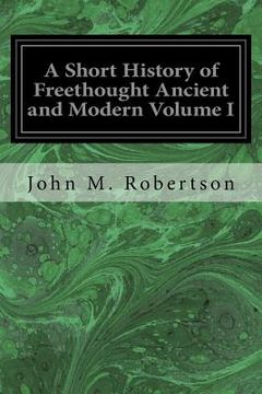 portada A Short History of Freethought Ancient and Modern Volume I (in English)