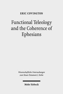 portada Functional Teleology and the Coherence of Ephesians: A Comparative and Reception-Historical Approach (en Inglés)