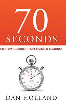 portada 70 Seconds: Stop Wandering; Start Living & Leading! (en Inglés)