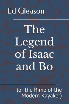 portada The Legend of Isaac and Bo: (or the Rime of the Modern Kayaker) (en Inglés)