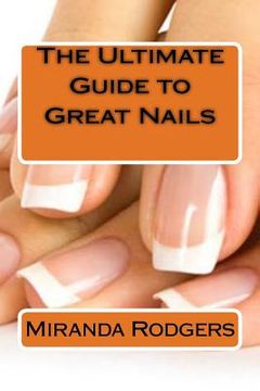 portada The Ultimate Guide to Great Nails (en Inglés)