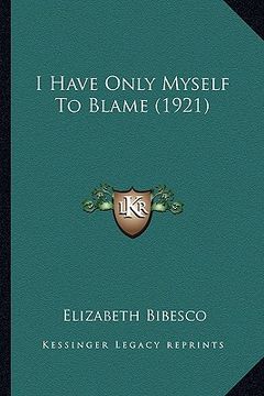 portada i have only myself to blame (1921) (en Inglés)