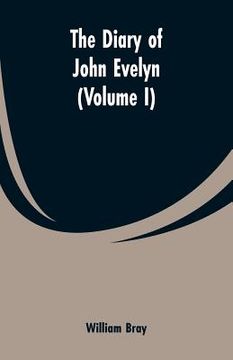 portada The diary of John Evelyn (Volume I) (in English)