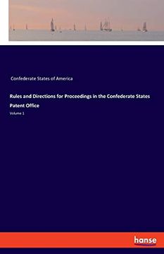 portada Rules and Directions for Proceedings in the Confederate States Patent Office: Volume 1 