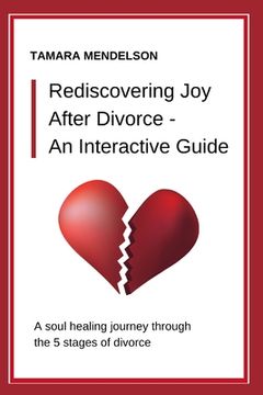 portada Rediscovering Joy After Divorce- An Interactive Guide: A Soul-Healing Journey Through the Five Stages of Divorce - A Divorce Guide Through Heartache (en Inglés)