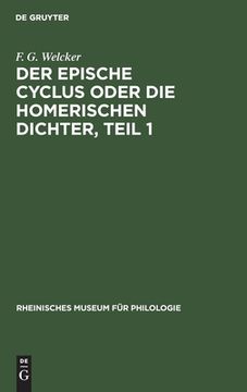 portada Der Epische Cyclus Oder die Homerischen Dichter, Teil 1 (Rheinisches Museum fã â¼r Philologie, Suppl. Bd. 1, Abt. 2) (German Edition) [Hardcover ] (en Alemán)