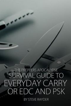 portada The Preppers Apocalypse Survival Guide to Everyday Carry or EDC and PSK (en Inglés)