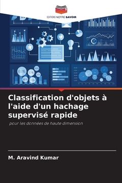 portada Classification d'objets à l'aide d'un hachage supervisé rapide (en Francés)