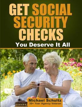 portada Get Social Security Checks: Everything You Need to File for Social Security Retirement, Disability, Medicare and Supplemental Security Income (Ssi (en Inglés)