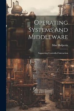 portada Operating Systems and Middleware: Supporting Controlled Interaction (en Inglés)