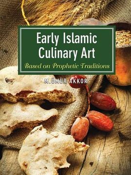 portada Early Islamic Culinary Art: Based on Prophetic Traditions (en Inglés)