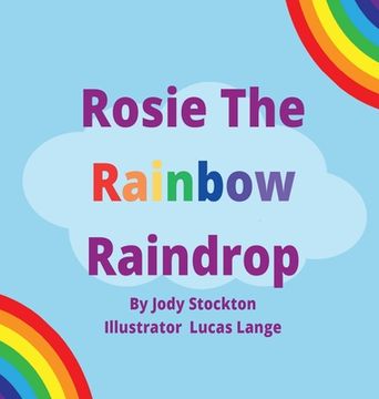 portada Rosie The Rainbow Raindrop (en Inglés)