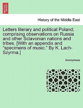 portada letters literary and political poland; comprising observations on russia and other sclavonian nations and tribes. [with an appendix and "specimens of (en Inglés)