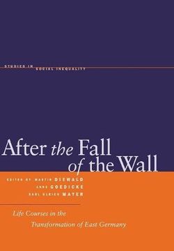 portada After the Fall of the Wall: Life Courses in the Transformation of East Germany (Studies in Social Inequality) (en Inglés)