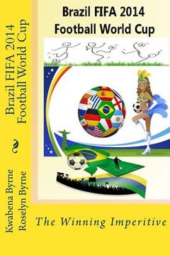 portada Brazil 2014 FIFA 2014 Football World Cup: The Winning Imperitive (in English)