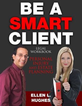 portada Be A Smart Client: Legal Workbook for Personal Injury and Estate Planning
