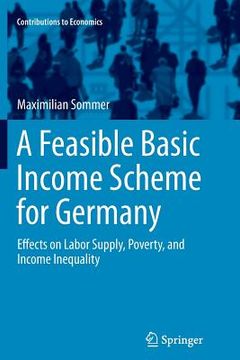 portada A Feasible Basic Income Scheme for Germany: Effects on Labor Supply, Poverty, and Income Inequality (en Inglés)