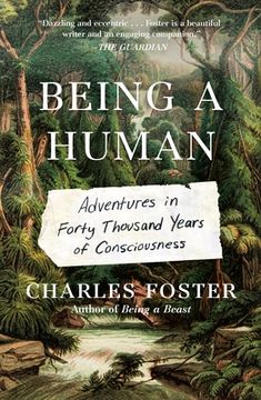 portada Being a Human: Adventures in Forty Thousand Years of Consciousness (en Inglés)