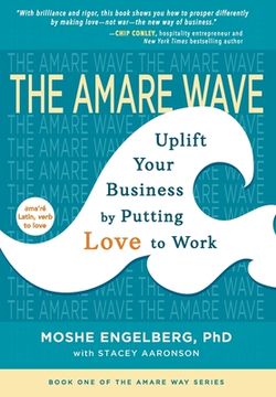 portada The Amare Wave: Uplift Your Business by Putting Love to Work (en Inglés)