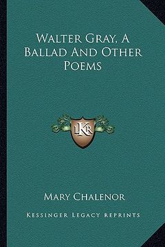 portada walter gray, a ballad and other poems (en Inglés)