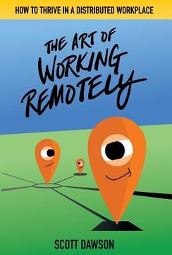 portada The Art of Working Remotely: How to Thrive in a Distributed Workplace (en Inglés)