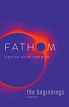 portada Fathom Bible Studies: The Beginnings Student Journal: A Deep Dive Into the Story of god (en Inglés)