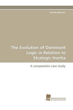 portada the evolution of dominant logic in relation to strategic inertia (en Inglés)