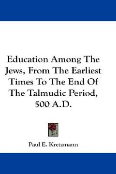 portada education among the jews, from the earliest times to the end of the talmudic period, 500 a.d.