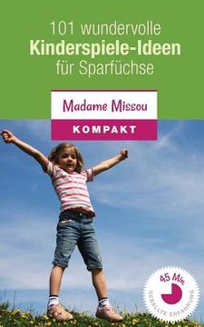 portada 101 wundervolle Kinderspiele-Ideen für Sparfüchse - Nie mehr Langeweile mit den Kindern (von 4-12 Jahren) (in German)