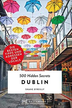 portada 500 Hidden Secrets Dublin. Die Besten Tipps und Adressen der Locals. Ein Reiseführer mit Garantiert den Besten Geheimtipps und Adressen. Neu 2019 (en Alemán)