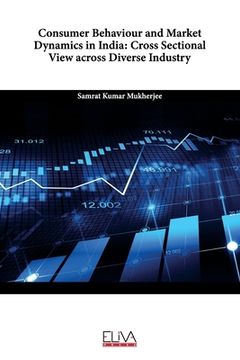 portada Consumer Behaviour and Market Dynamics in India: Cross Sectional View across Diverse Industry (en Inglés)