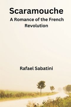 portada Scaramouche: A Romance of the French Revolution (in English)