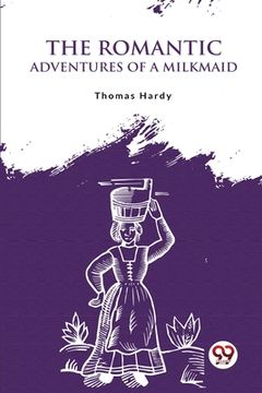 portada The Romantic Adventures Of A Milkmaid (en Inglés)