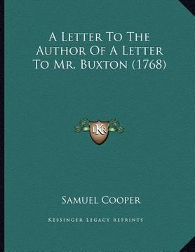 portada a letter to the author of a letter to mr. buxton (1768) (in English)