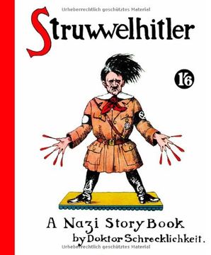 portada Struwwelhitler. A Nazi Story Book by Doktor Schrecklichkeit: A wartime parody of the famous Slovenly Peter or Shock Headed Peter (Struwwelpeter) (en Inglés)