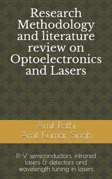 portada Research Methodology and literature review on Optoelectronics and Lasers: III-V semiconductors, infrared lasers & detectors and wavelength tuning in l (en Inglés)