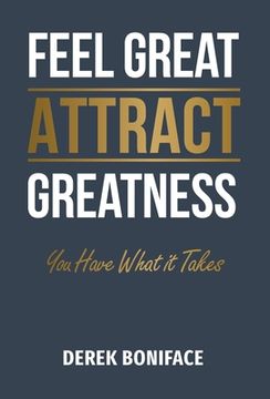 portada Feel Great Attract Greatness: You Have What It Takes