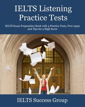 portada IELTS Listening Practice Tests: IELTS Exam Preparation Book with 4 Practice Tests, Free mp3s and Tips for a High Score (in English)